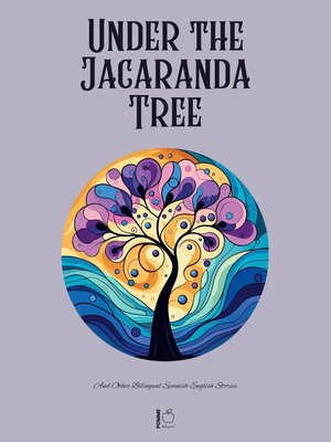 cover image of Under the Jacaranda Tree and Other Bilingual Spanish-English Stories